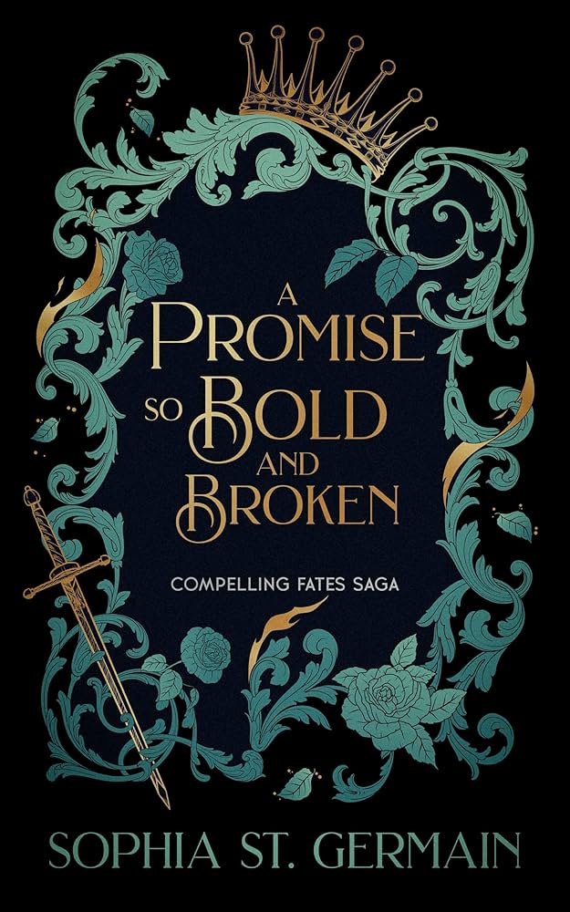 A Promise So Bold and Broken a Compelling Fates Saga book #2 by Sophia St. Germain