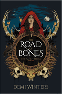 The Road of Bones by Demi Winters Hardcover (The Ashen Series, Book One)