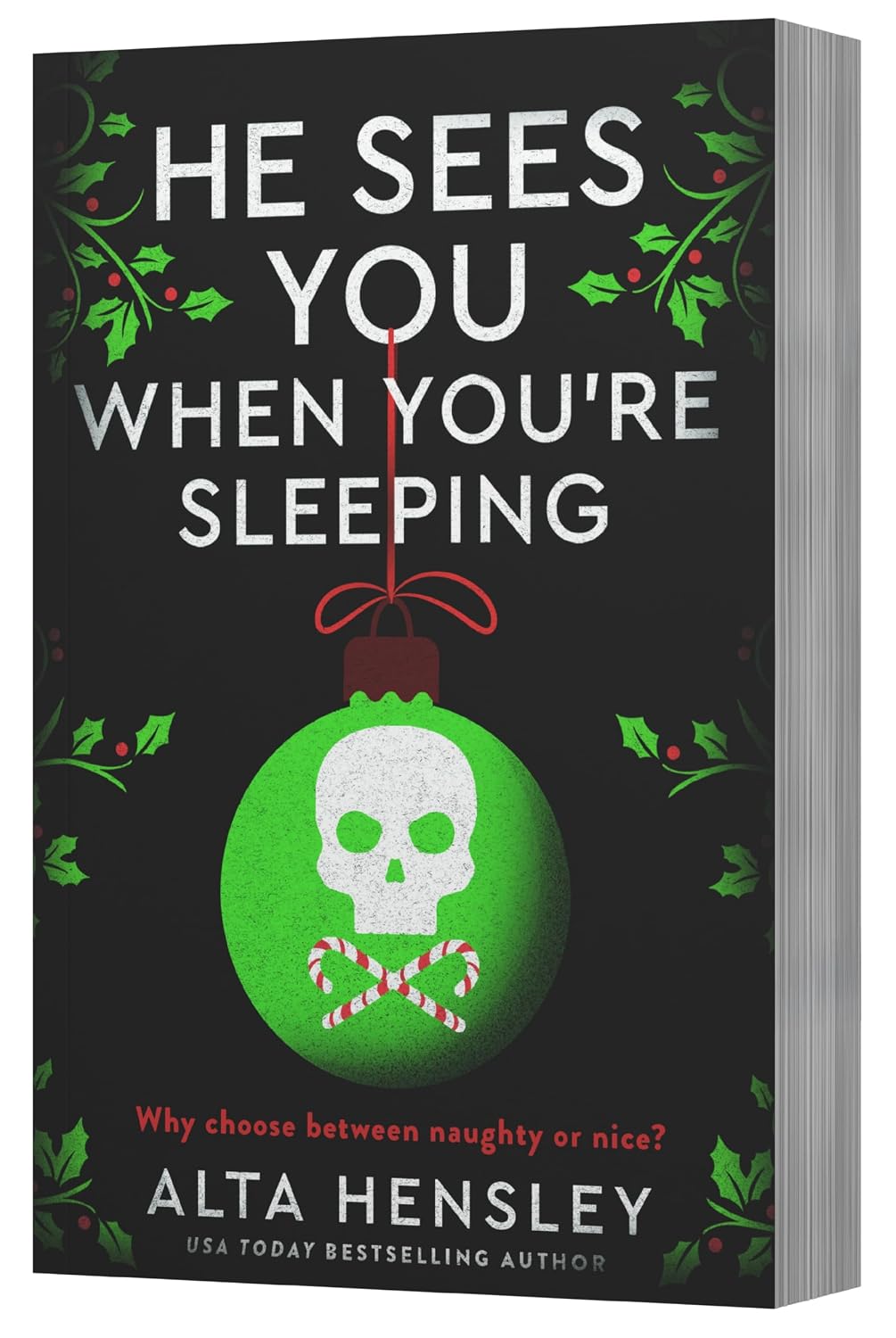 He Sees You When You're Sleeping: A Dark and Steamy Holiday Romance of Obsession and Secrets―Where Desire Meets Danger in the Heart of NYC (Naughty or Nice, 1)
by Alta Hensley