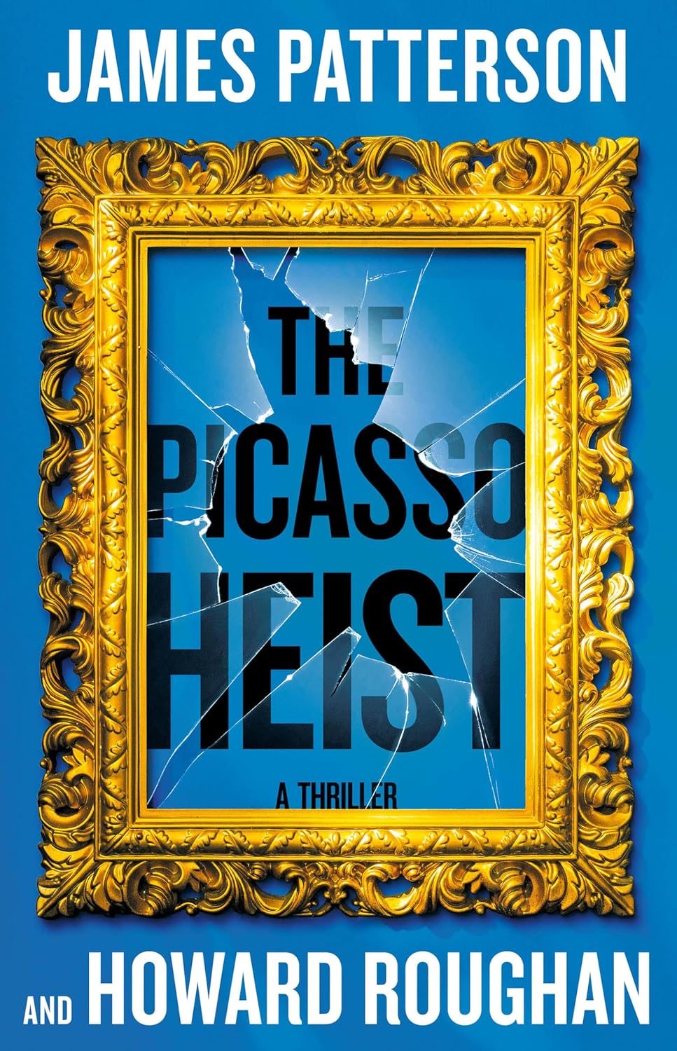 The Picasso Heist: by James Patterson, and Howard Roughan