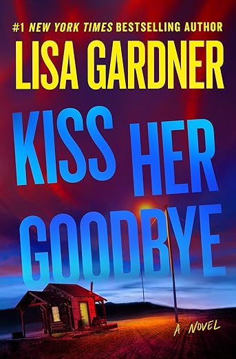 Kiss Her Goodbye by Lisa Gardner