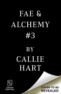 Fae and Alchemy Book 3 Deluxe Limited Edition by Callie Hart PREORDER 11/10/26