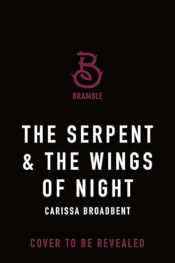 The Serpent And The Wings Of Night Deluxe Limited Edition (Crown of Nyaxia #1) November 3rd 2026 by Carissa Broadbent