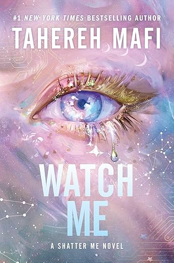 Watch Me by Tahereh Mafi (Shatter Me Series Two, #1)