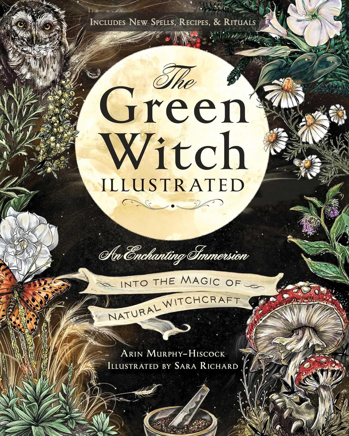 The Green Witch Illustrated: An Enchanting Immersion Into the Magic of Natural Witchcraft (Green Witch Witchcraft Series) by Arin Murphy-Hiscock