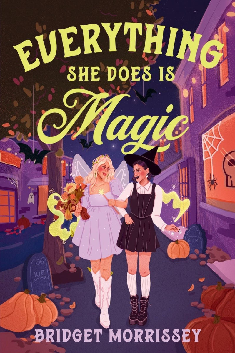 Everything She Does Is Magic by Bridget Morrissey