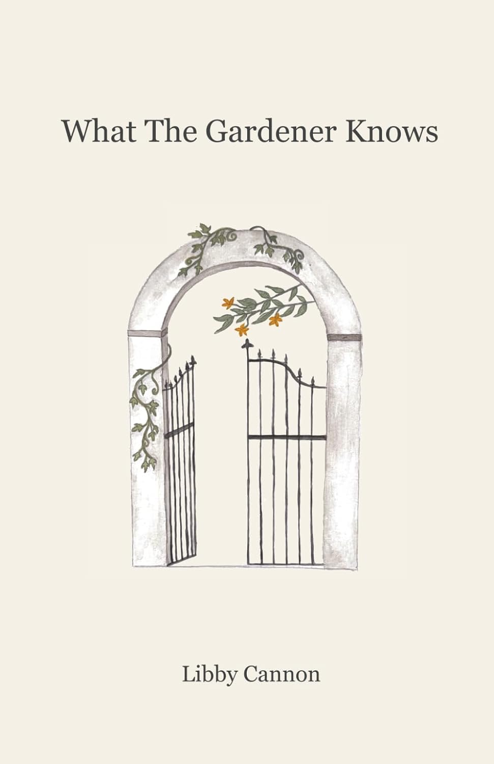 What The Gardener Knows: Voices, reflections, and poems on cultivating peace in a changing world by Libby Cannon
