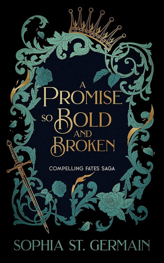 A Promise So Bold and Broken a Compelling Fates Saga book #2  by Sophia St. Germain