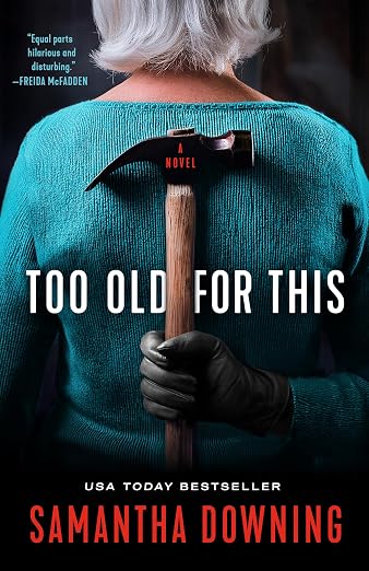 Too Old For This by Samantha Downing