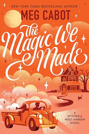 The Magic We Made (A Witches of West Harbor Novel) by Meg Cabot
