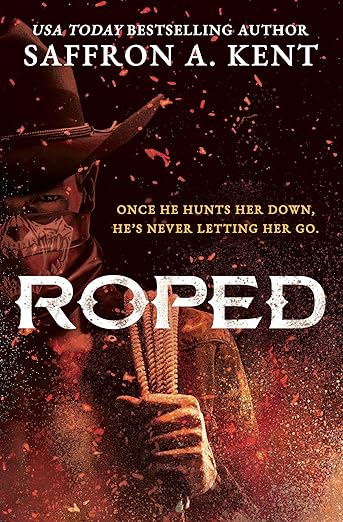 Roped by Saffron A. Kent