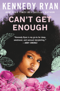 Can’t Get Enough by Kennedy Ryan