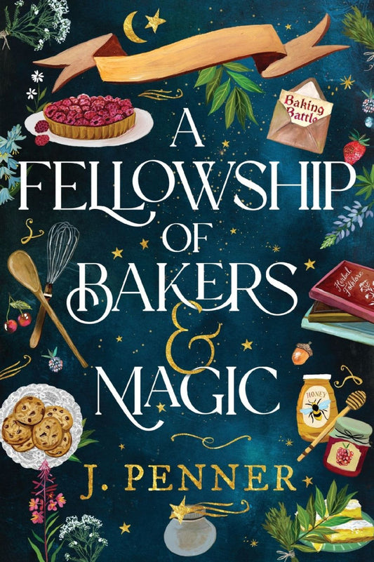 A Fellowship of Bakers and Magic by J. Penner