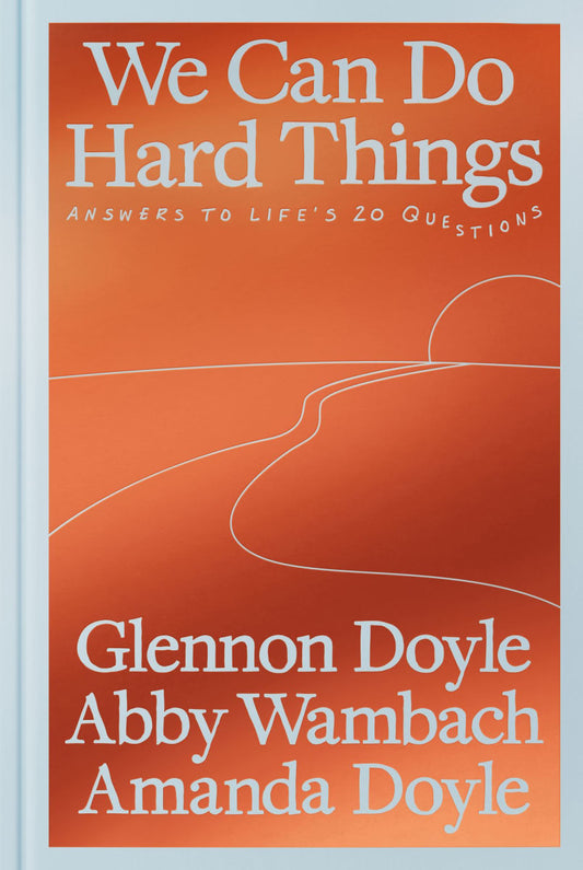We Can Do Hard Things by Glennon Doyle