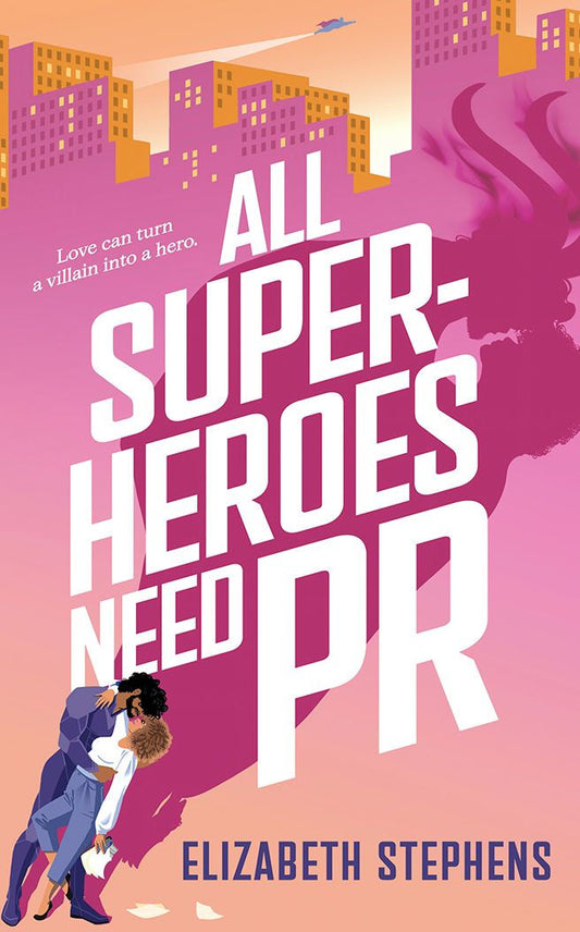 All Super Heroes Need PR by Elizabeth Stephens
