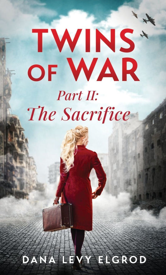 Twins of War: Part Two The Sacrifice by Dana Levy Elgrod