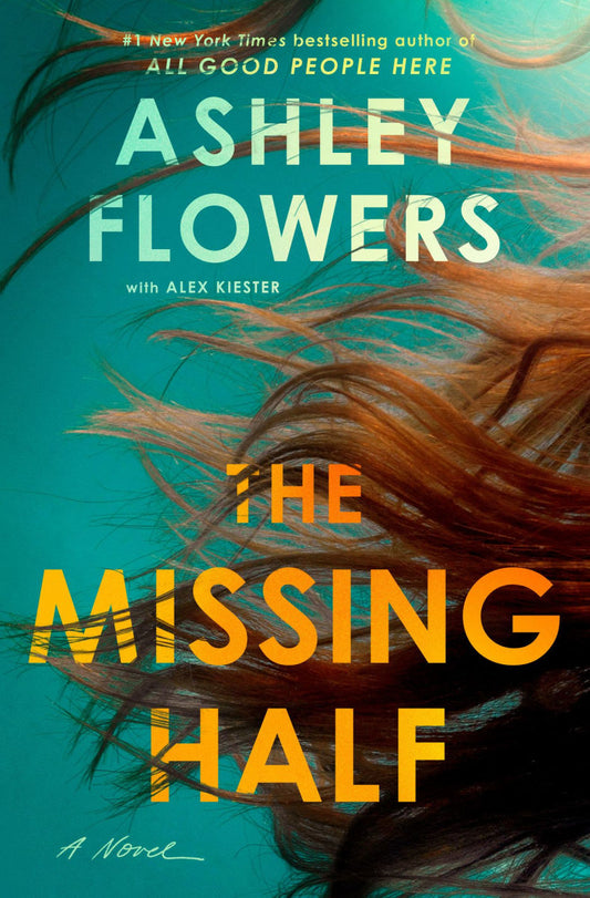 The Missing Half by Ashley Flowers with Alex Keister