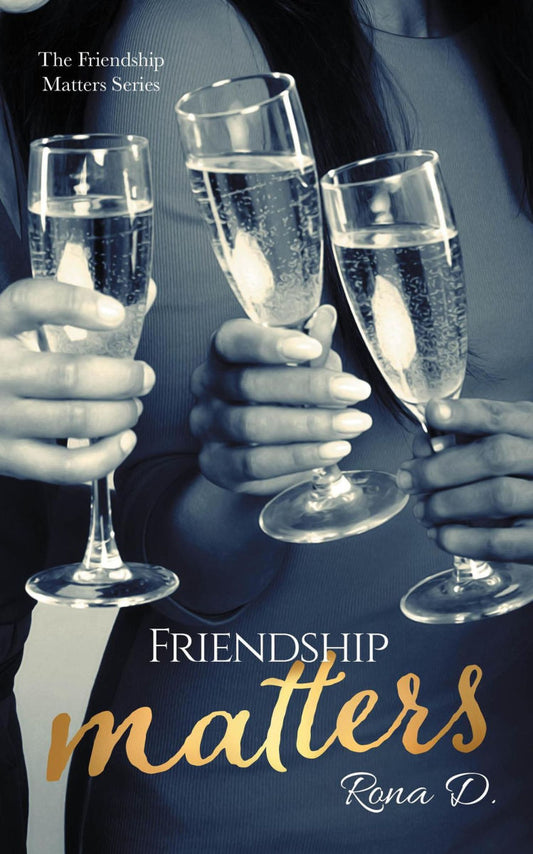 Friendship Matters by Rona D.