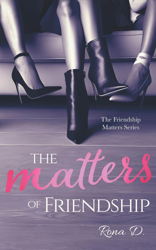 The Matters of Friendship by Rona D.