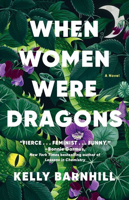 When Women Were Dragons by Kelly Barnhill