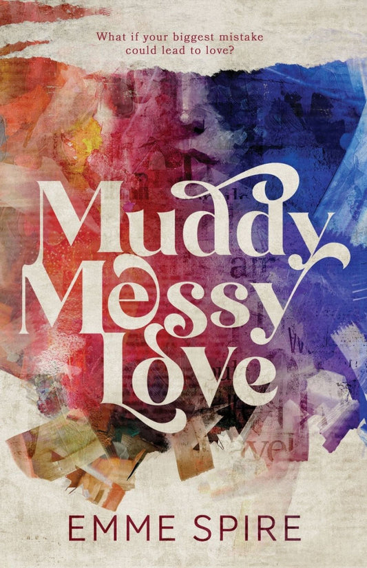 Muddy Messy Love by Emme Spire