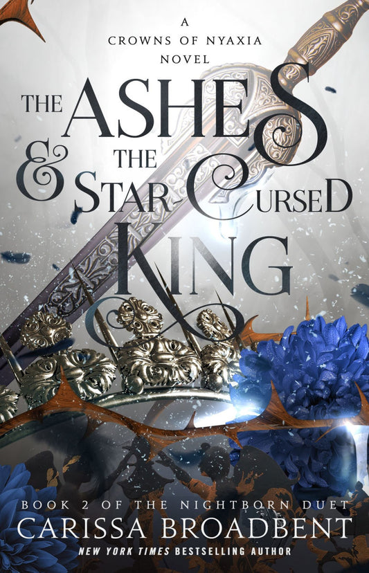 The Ashes and the Star-Cursed King by Carissa Broadbent