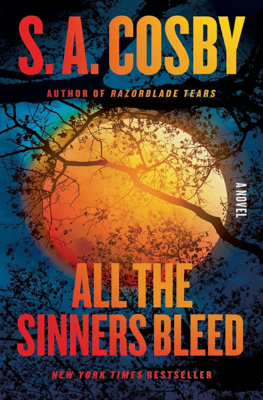 All The Sinners Bleed by S. A. Cosby