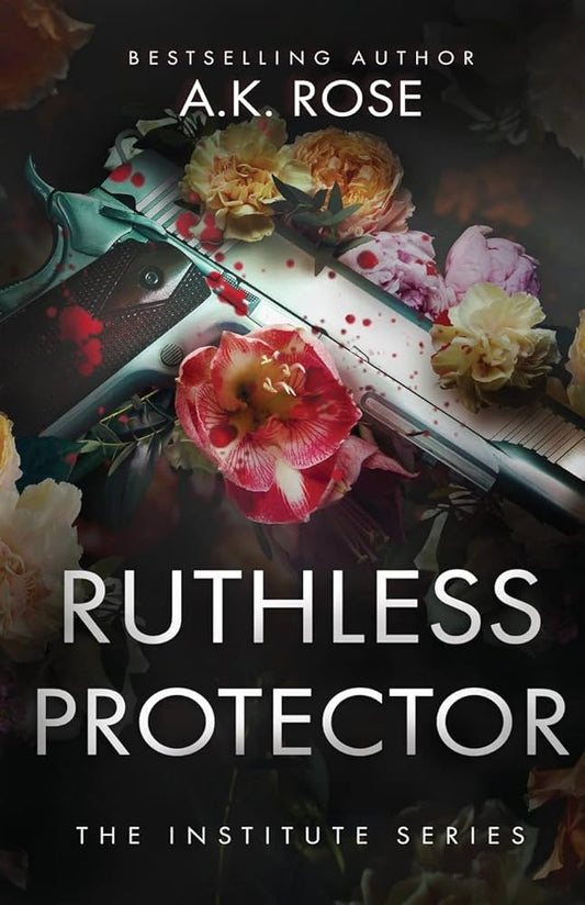 Ruthless Protector by A. K. Rose