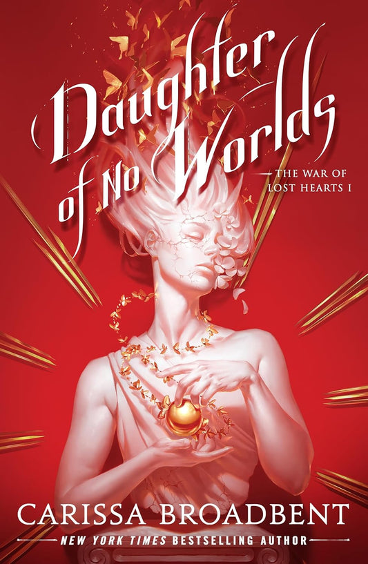 Daughter of No Worlds (The War of Lost Hearts, 1) by Carissa Broadbent