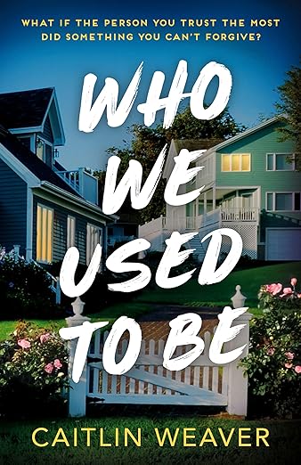 Who We Used To Be by Caitlin Weaver