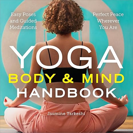 Yoga Body and Mind Handbook by Jasmine Tarkeshi