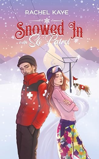 Snowed In With Ski Patrol by Rachel Kaye