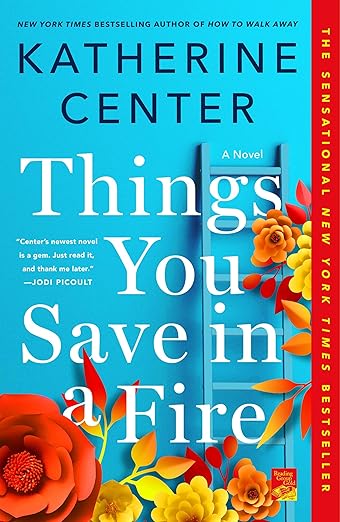 Things You Save In A Fire by Katherine Center