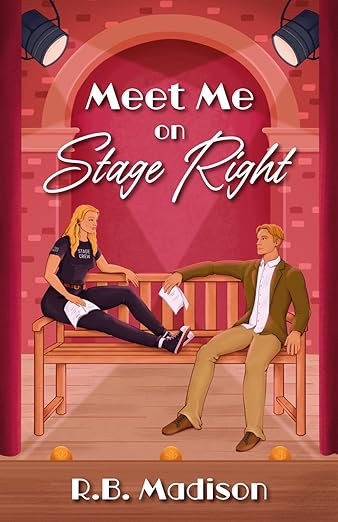 Meet Me On Stage Right by R. B. Madison