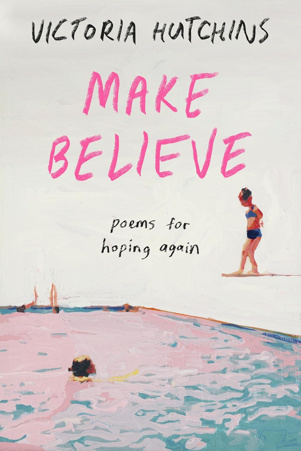 Make Believe: Poems for Hoping Again by Victoria Hutchins