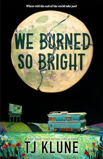 We Burned So Bright by T. J. Klune