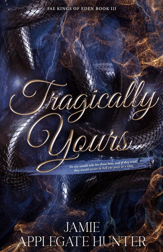 Tragically Yours: Standalone Fated Mates Romance (Fae Kings of Eden Book 3) by Jamie Applegate Hunter