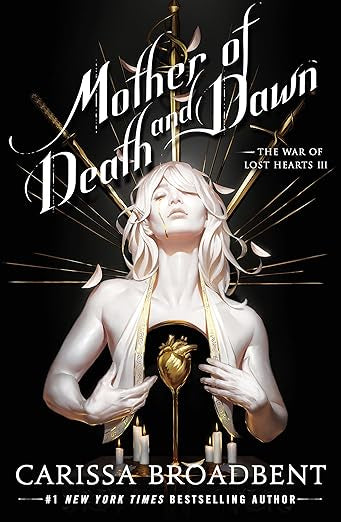 Mother of Death and Dawn (The War of Lost Hearts #3) by Carissa Broadbent