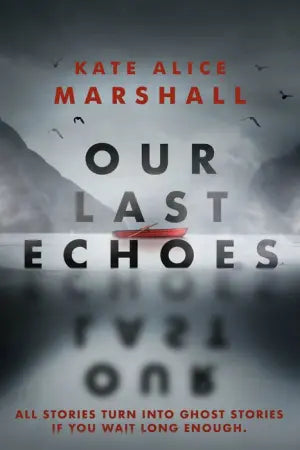 Our Last Echoes by Kate Alice Marshall