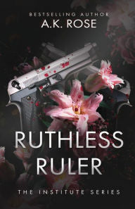 Ruthless Ruler by A. K. Rose