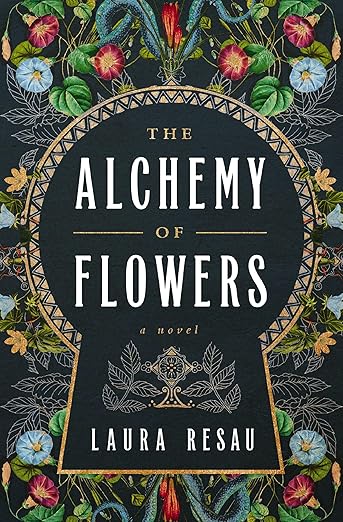 The Alchemy Of Flowers by Laura Resau