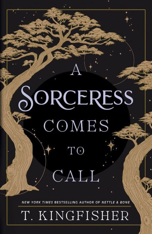 A Sorceress Comes to Call by T.Kingfisher