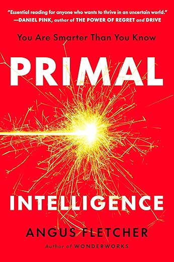Primal Intelligence by Angus Fletcher