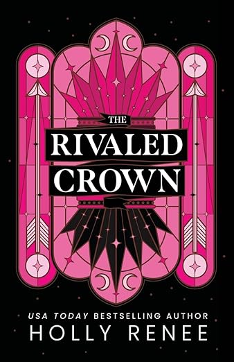 The Rivaled Crown by Holly Renee