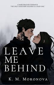 Leave Me Behind by K. M. Moronova